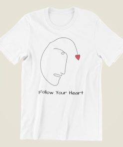 follow your heart tshirt